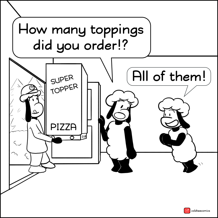 In this comic we examine how many toppings can go on a pizza. Conclusion: a lot.